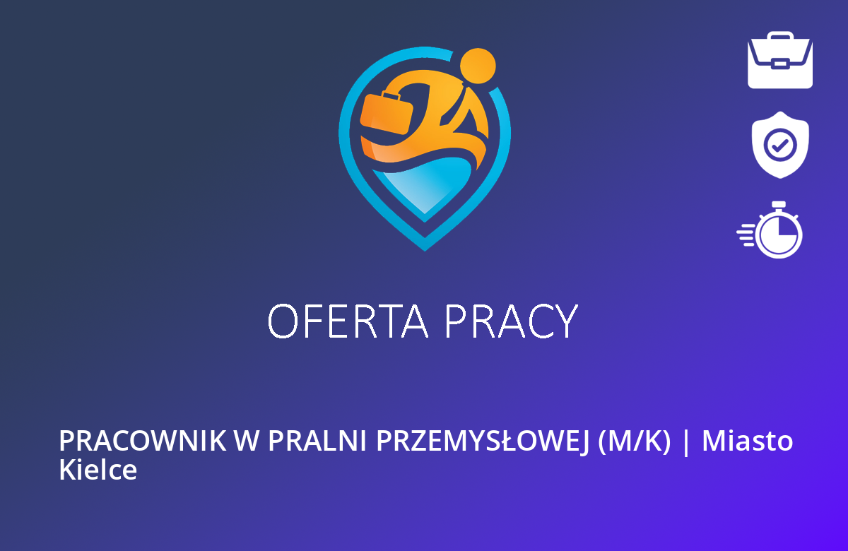 PRACOWNIK W PRALNI PRZEMYSŁOWEJ (M/K) | Miasto Kielce