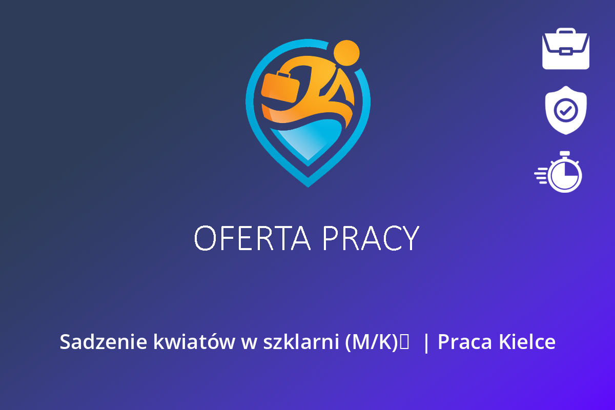  Sadzenie kwiatów w szklarni (M/K)   | Praca Kielce